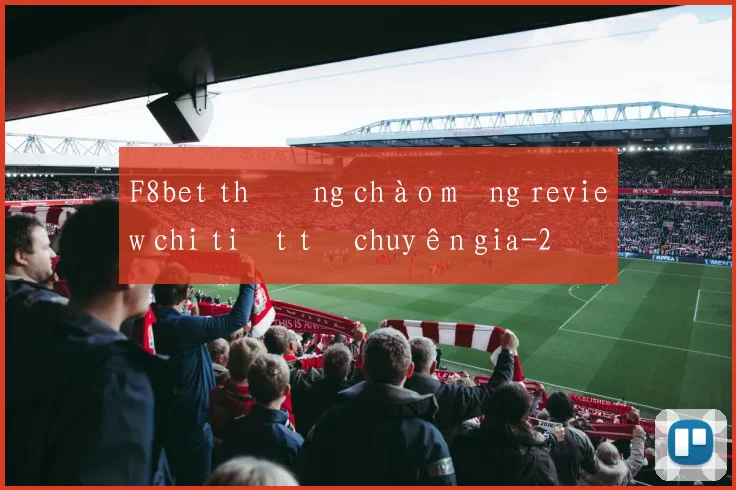 F8bet thưởng chào mừng review chi tiết từ chuyên gia