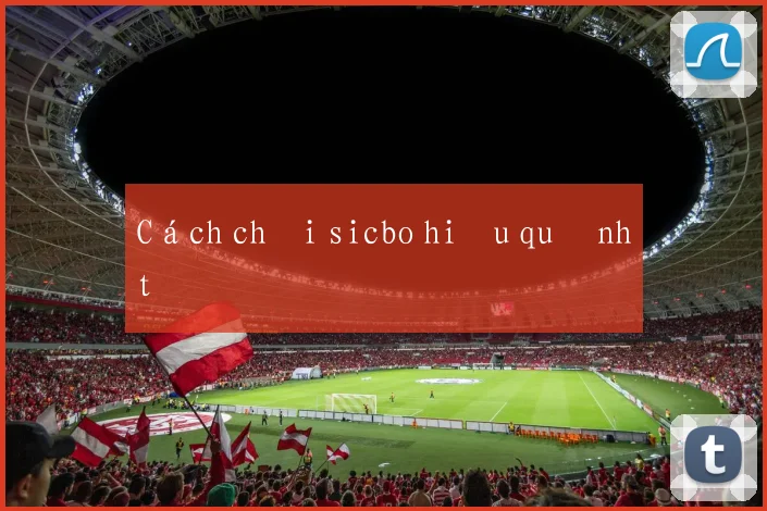 Cách chơi sicbo hiệu quả nhất