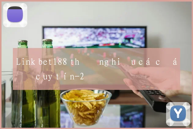 Link bet188 thương hiệu cá cược uy tín